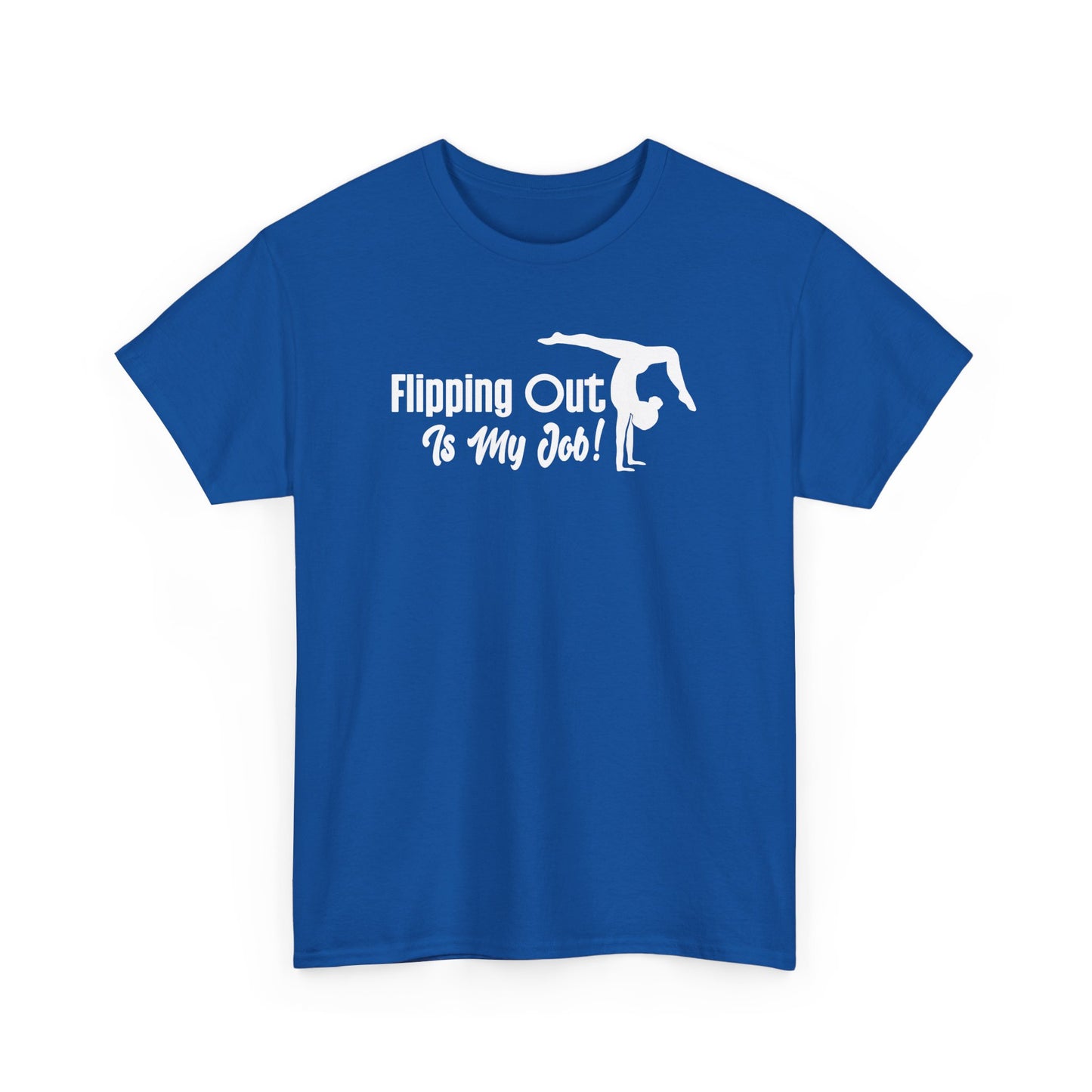 Flipping Out Is My Job Gymnast T-shirt