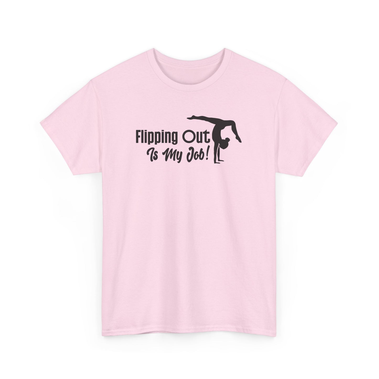 Flipping Out Is My Job Gymnast T-shirt
