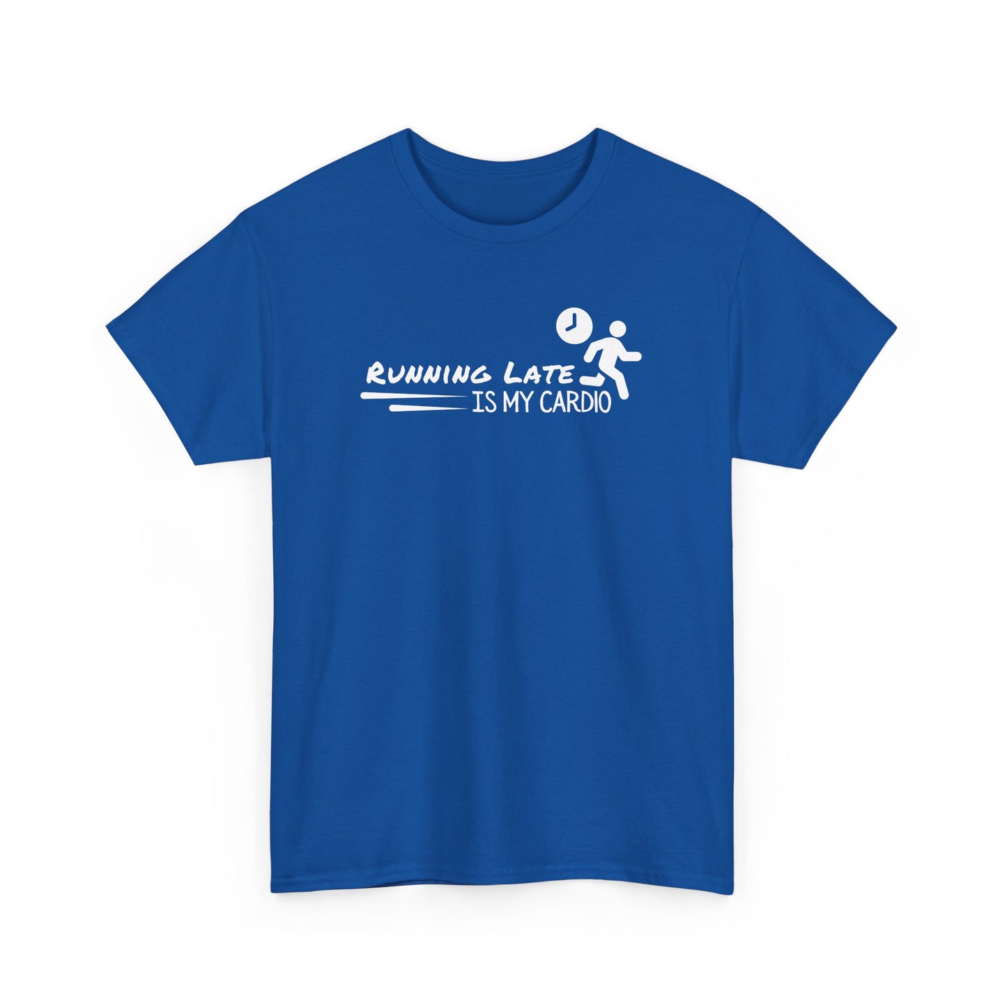 Running Late Is My Cardio T-shirt