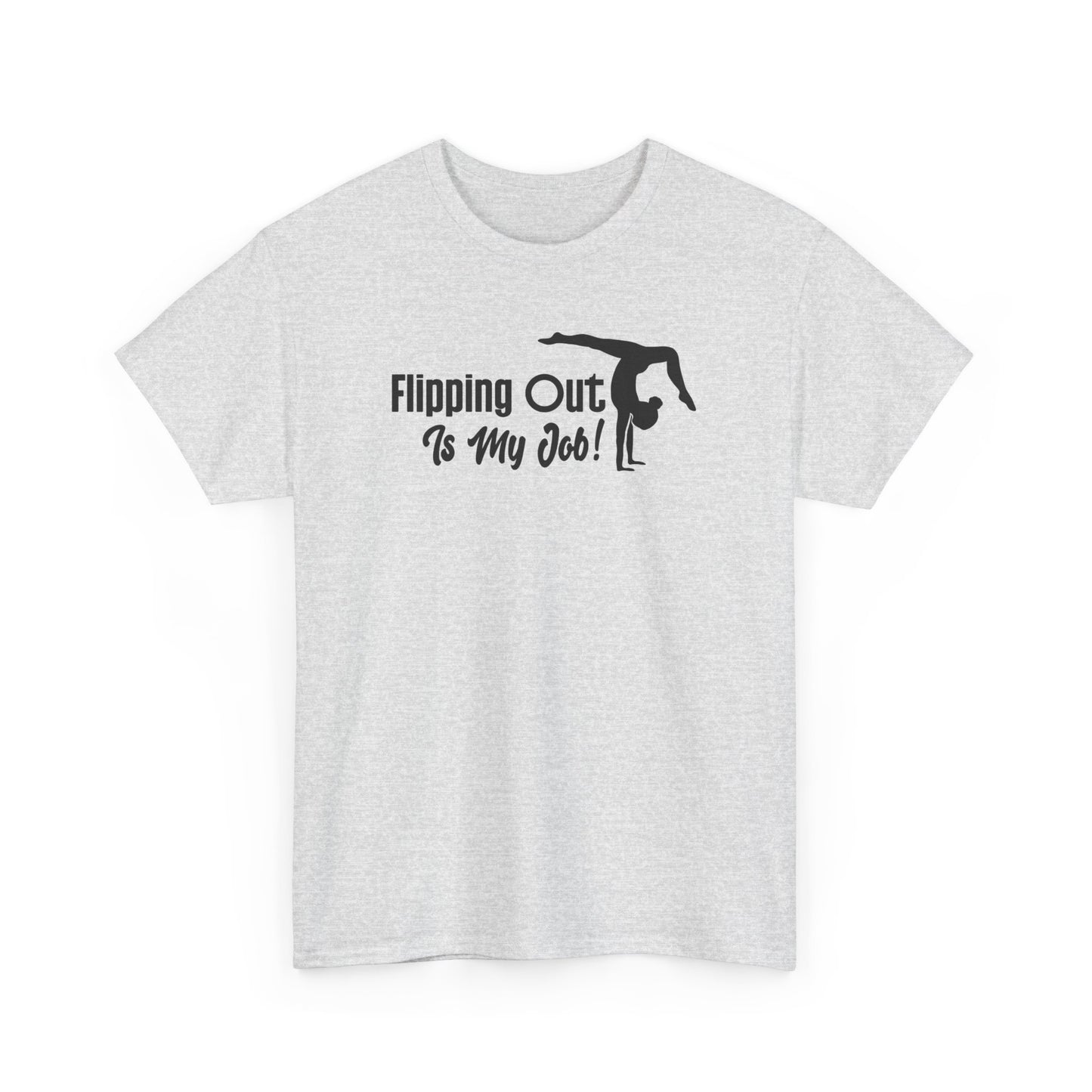 Flipping Out Is My Job Gymnast T-shirt