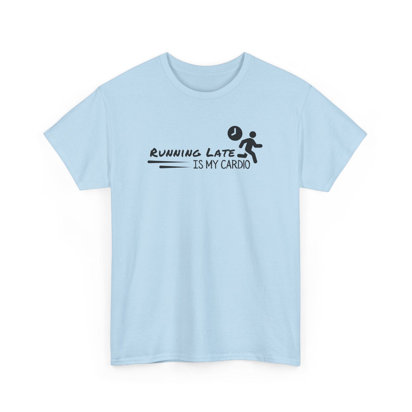 Running Late Is My Cardio T-shirt