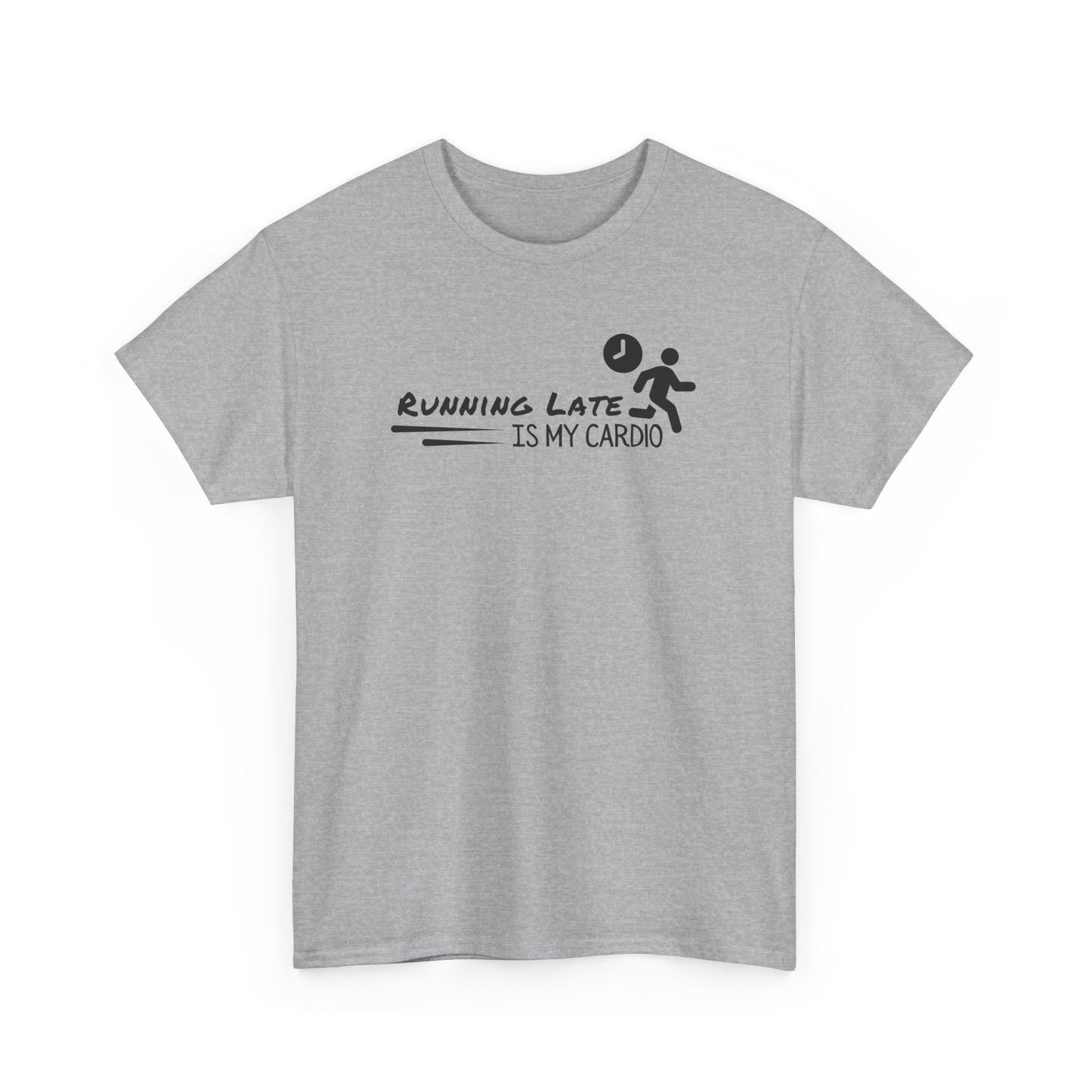 Running Late Is My Cardio T-shirt