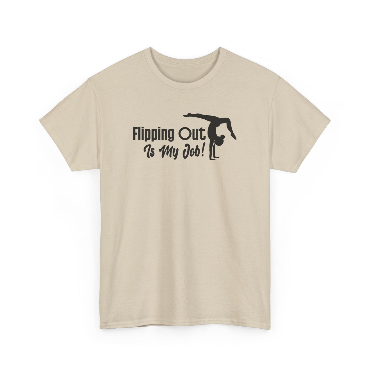Flipping Out Is My Job Gymnast T-shirt
