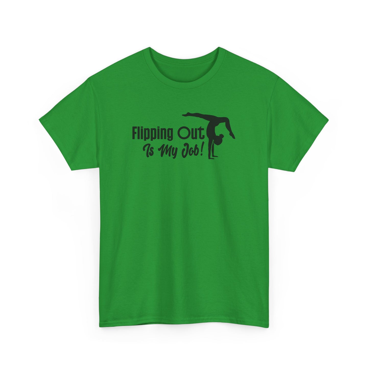 Flipping Out Is My Job Gymnast T-shirt