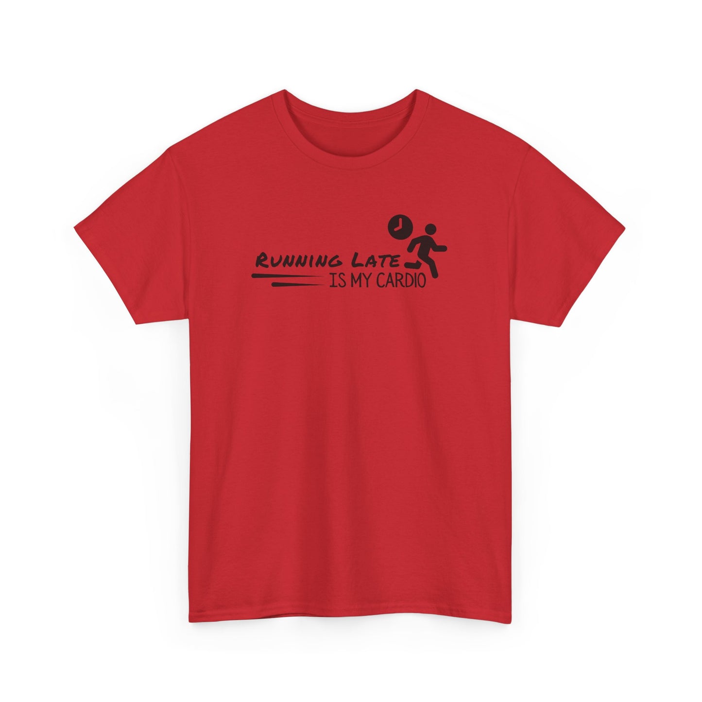 Running Late Is My Cardio T-shirt