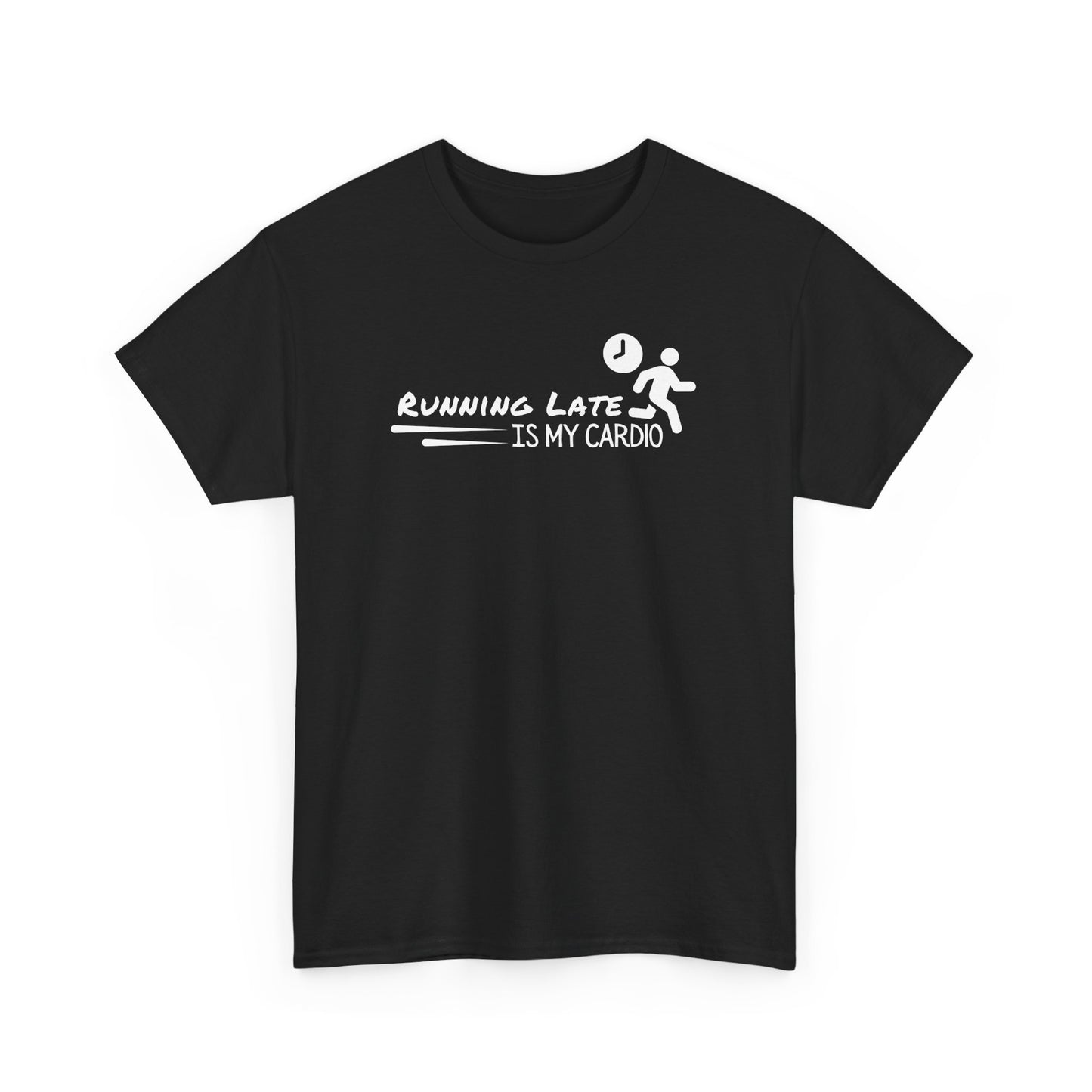 Running Late Is My Cardio T-shirt
