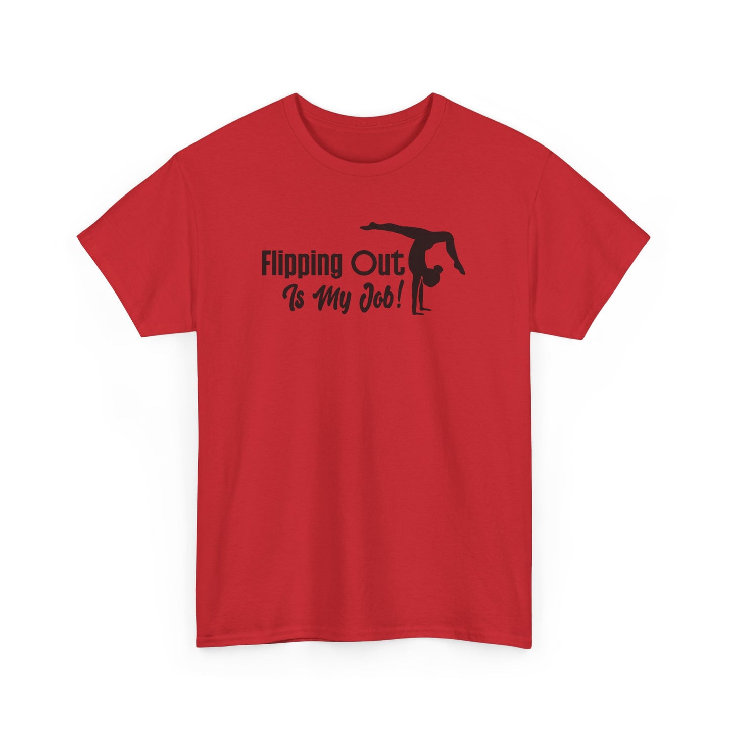 Flipping Out Is My Job Gymnast T-shirt