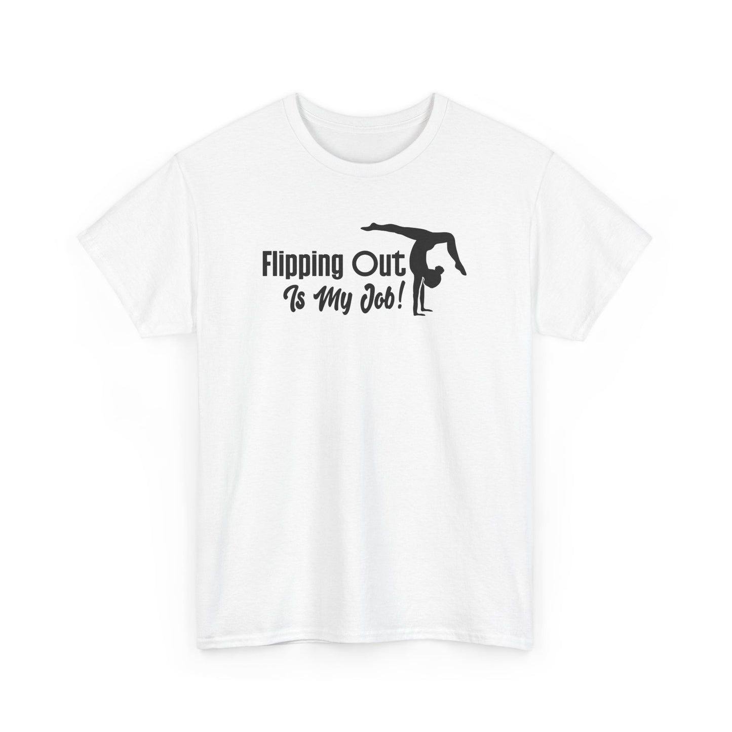 Flipping Out Is My Job Gymnast T-shirt