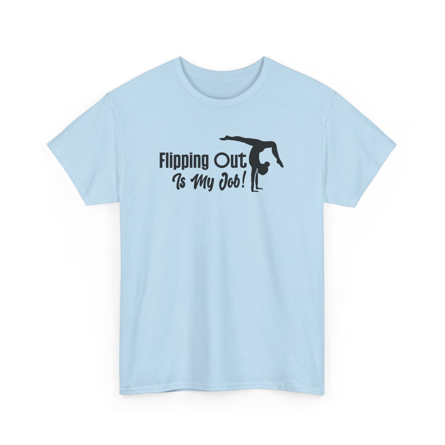 Flipping Out Is My Job Gymnast T-shirt