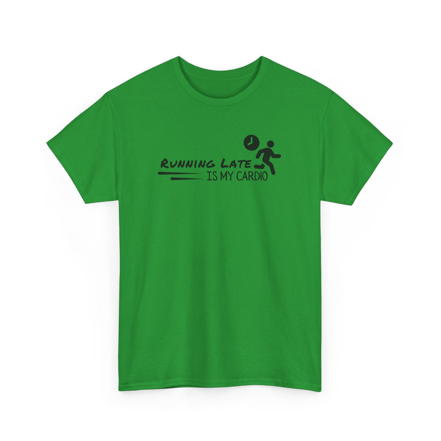 Running Late Is My Cardio T-shirt