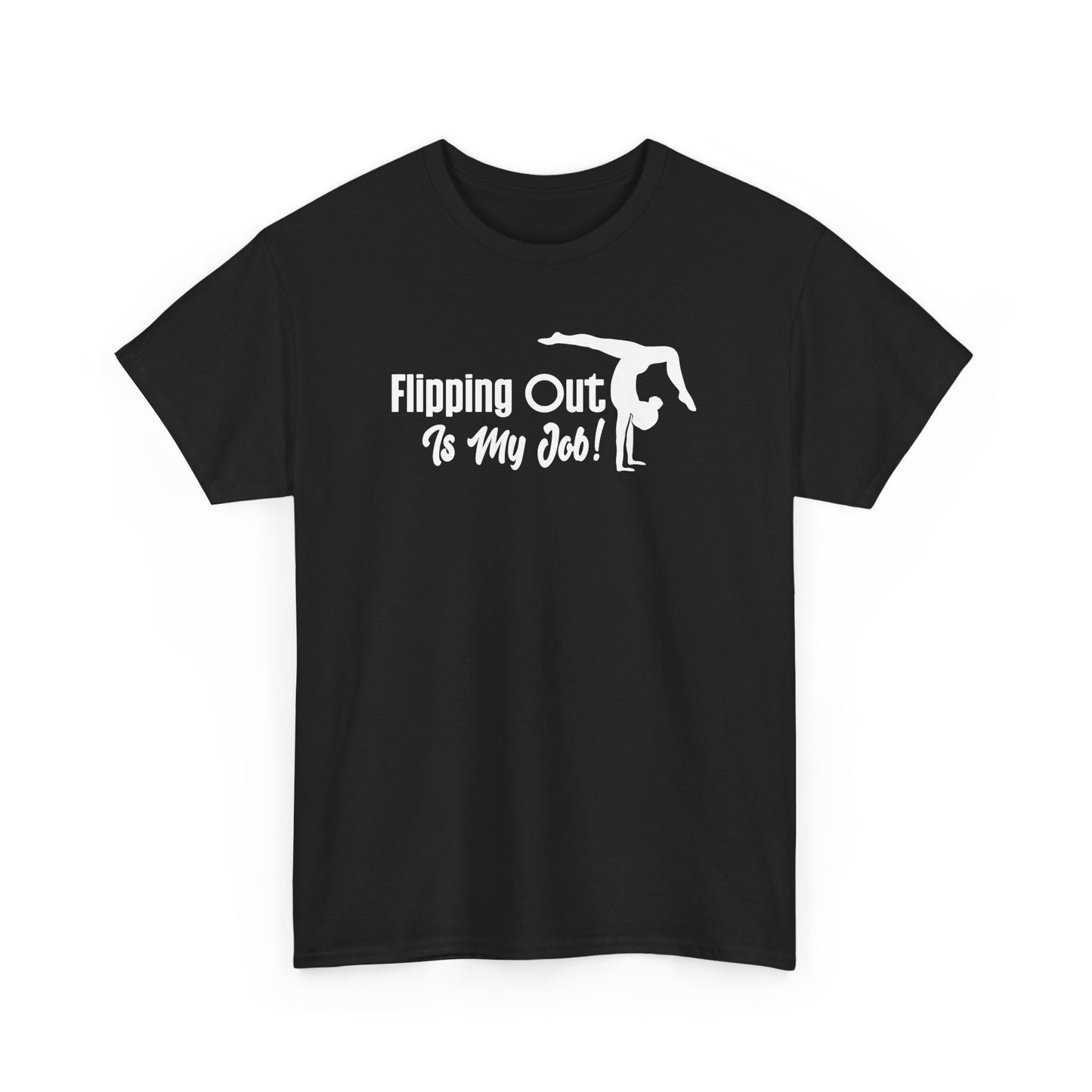 Flipping Out Is My Job Gymnast T-shirt