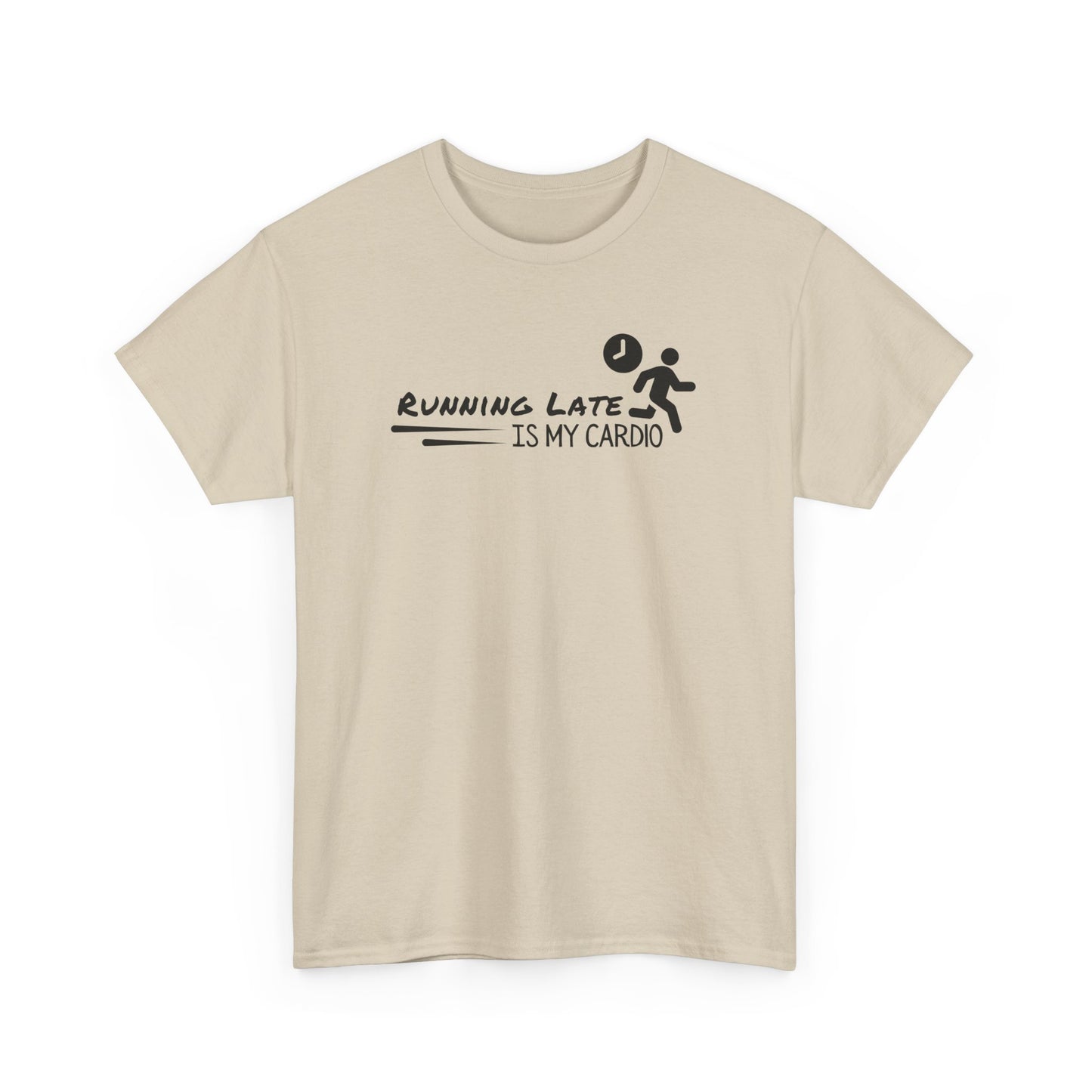 Running Late Is My Cardio T-shirt