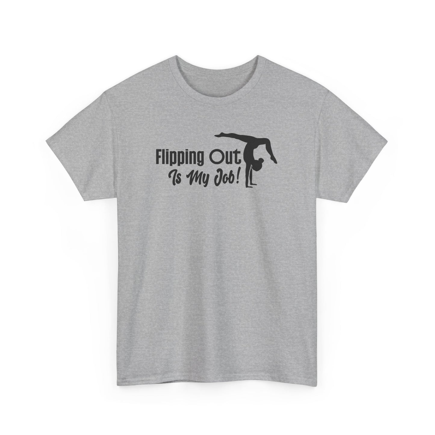 Flipping Out Is My Job Gymnast T-shirt