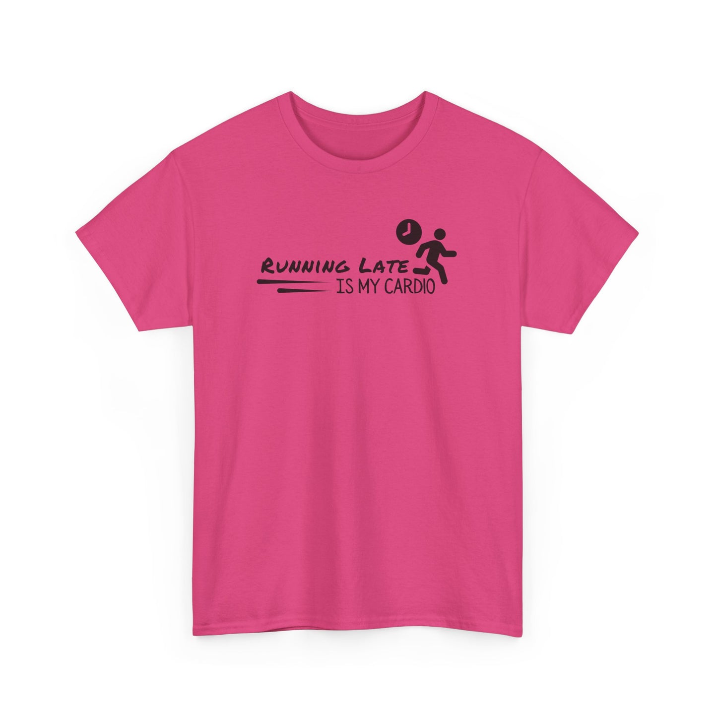 Running Late Is My Cardio T-shirt