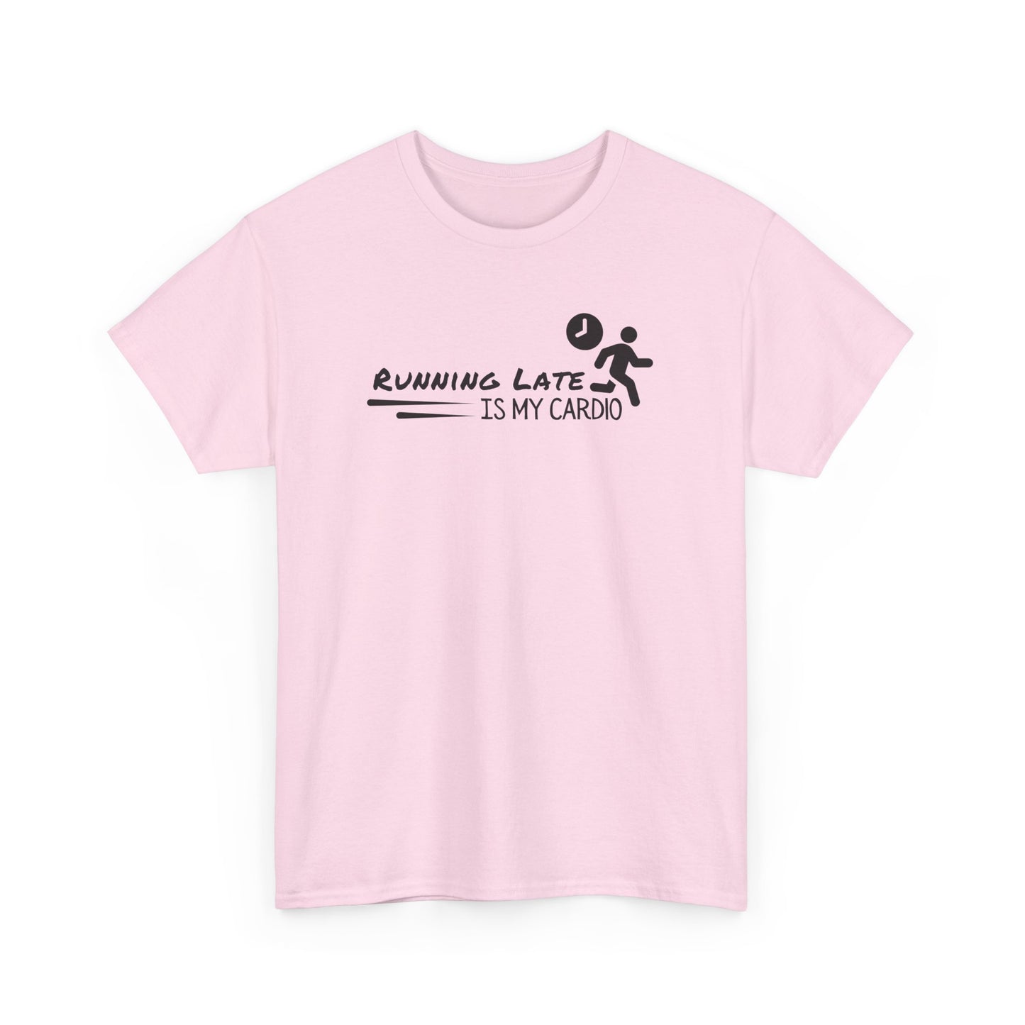 Running Late Is My Cardio T-shirt