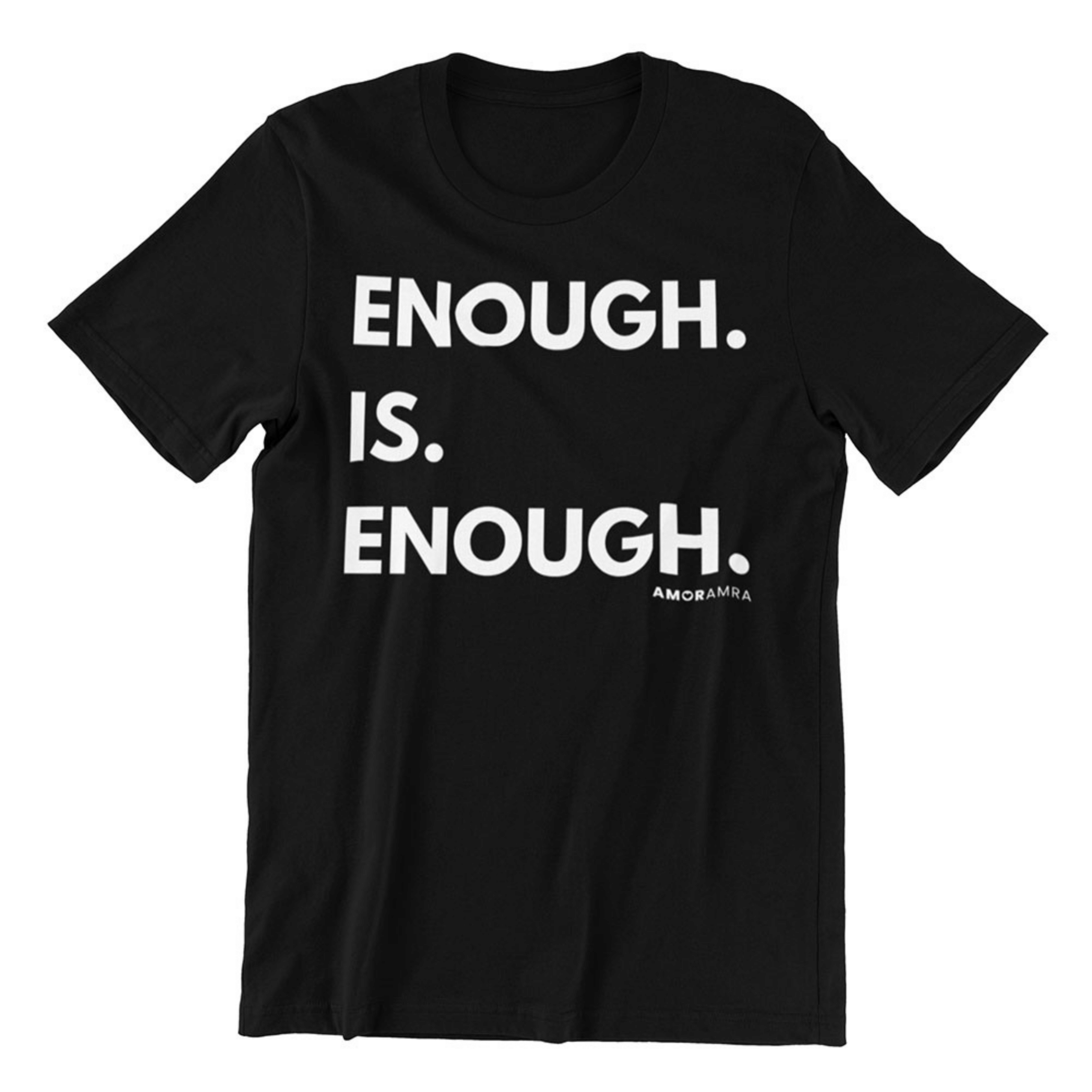 Enough is Enough T-Shirt - Amor Amra