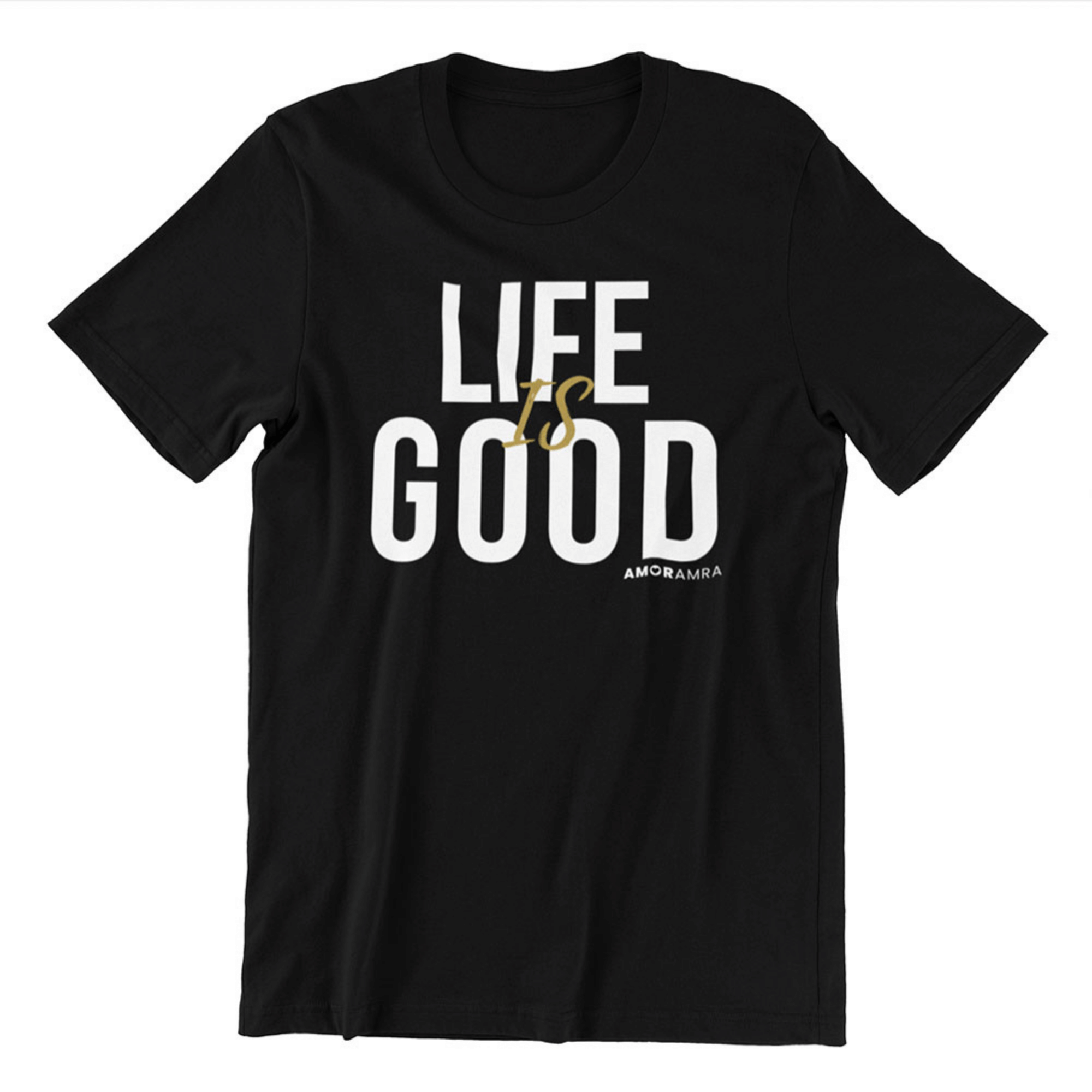 Life is Good T-Shirt - Amor Amra