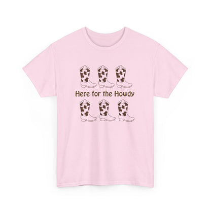 Here for the Howdy T-shirt