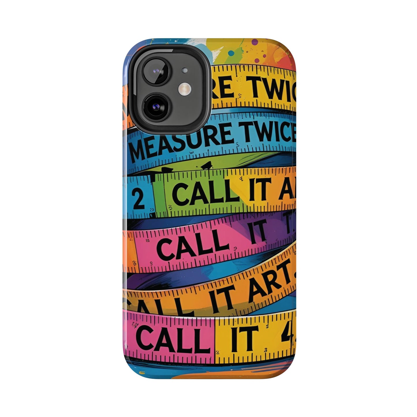 Measure Twice, Call It Art Phone Case
