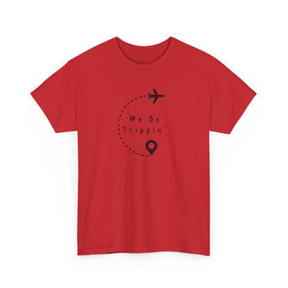 We be Trippin T-shirt