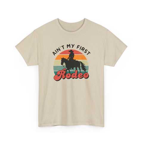 Ain't my first Rodeo Shirt