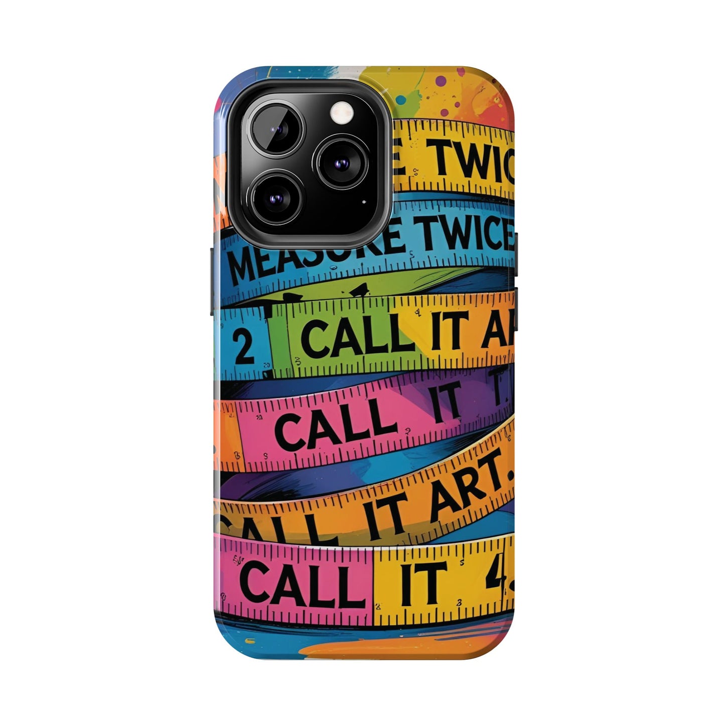 Measure Twice, Call It Art Phone Case