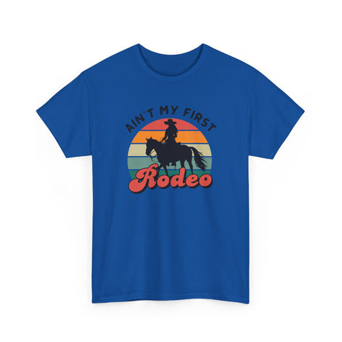 Ain't my first Rodeo Shirt
