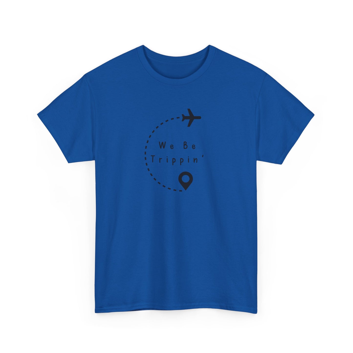 We be Trippin T-shirt