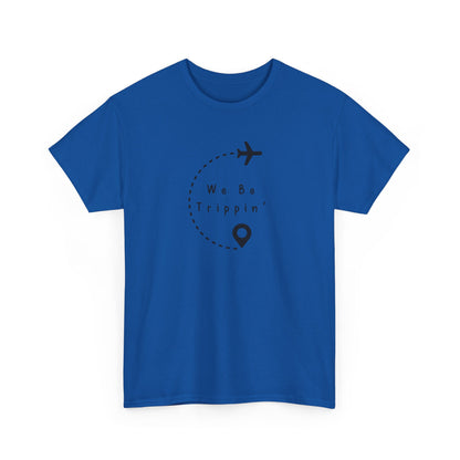 We be Trippin T-shirt