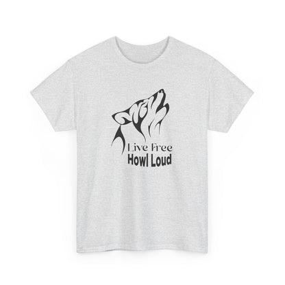 Live Free, Howl Loud Wolf T-shirt