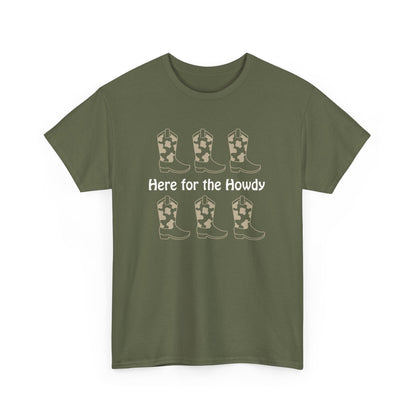 Here for the Howdy T-shirt