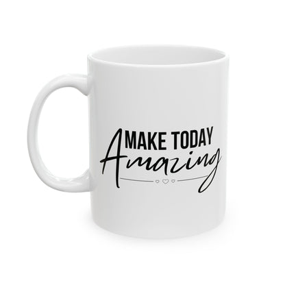 Make Today Amazing Mug