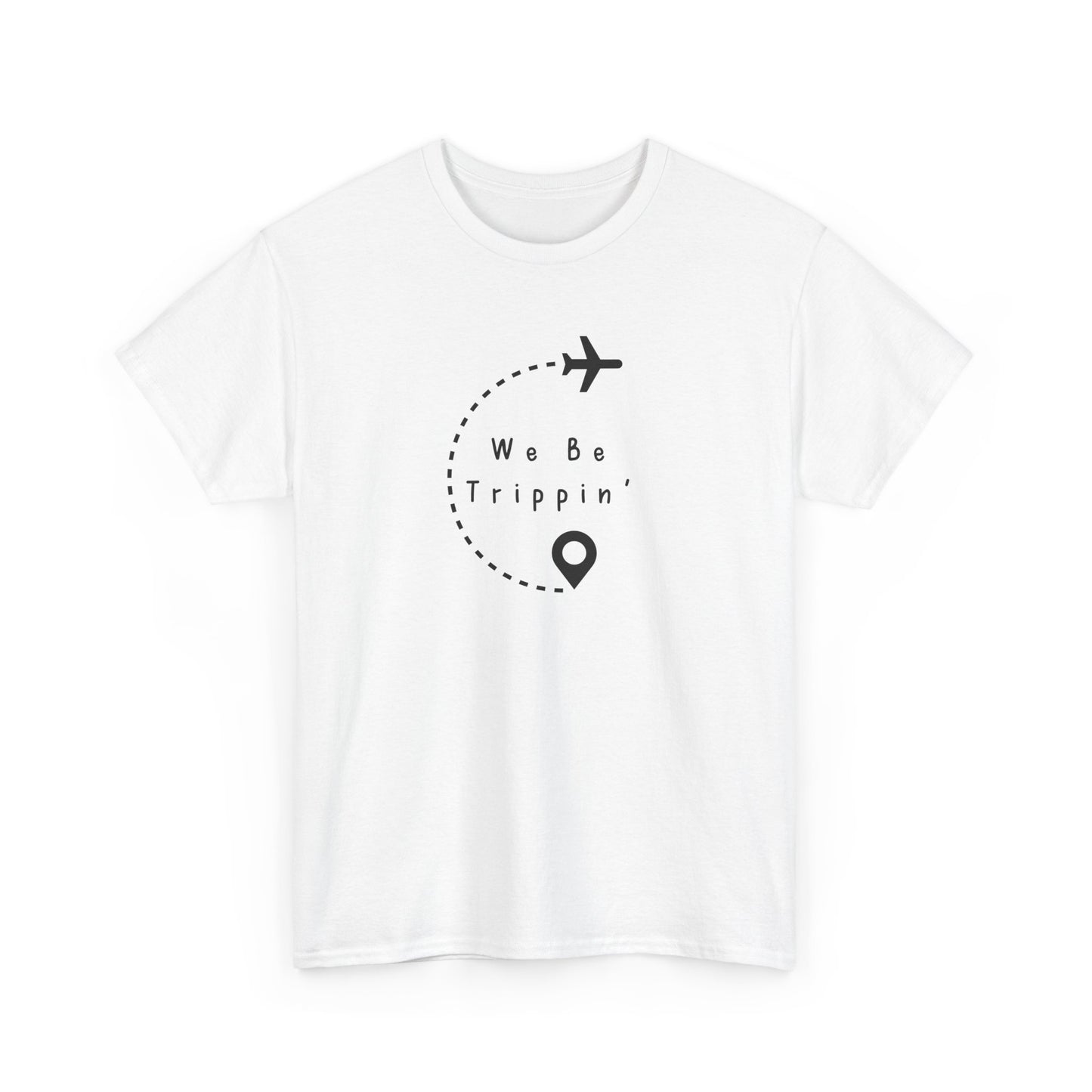 We be Trippin T-shirt