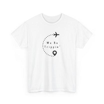 We be Trippin T-shirt