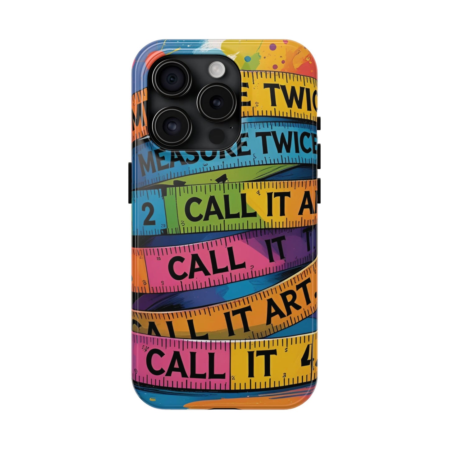 Measure Twice, Call It Art Phone Case