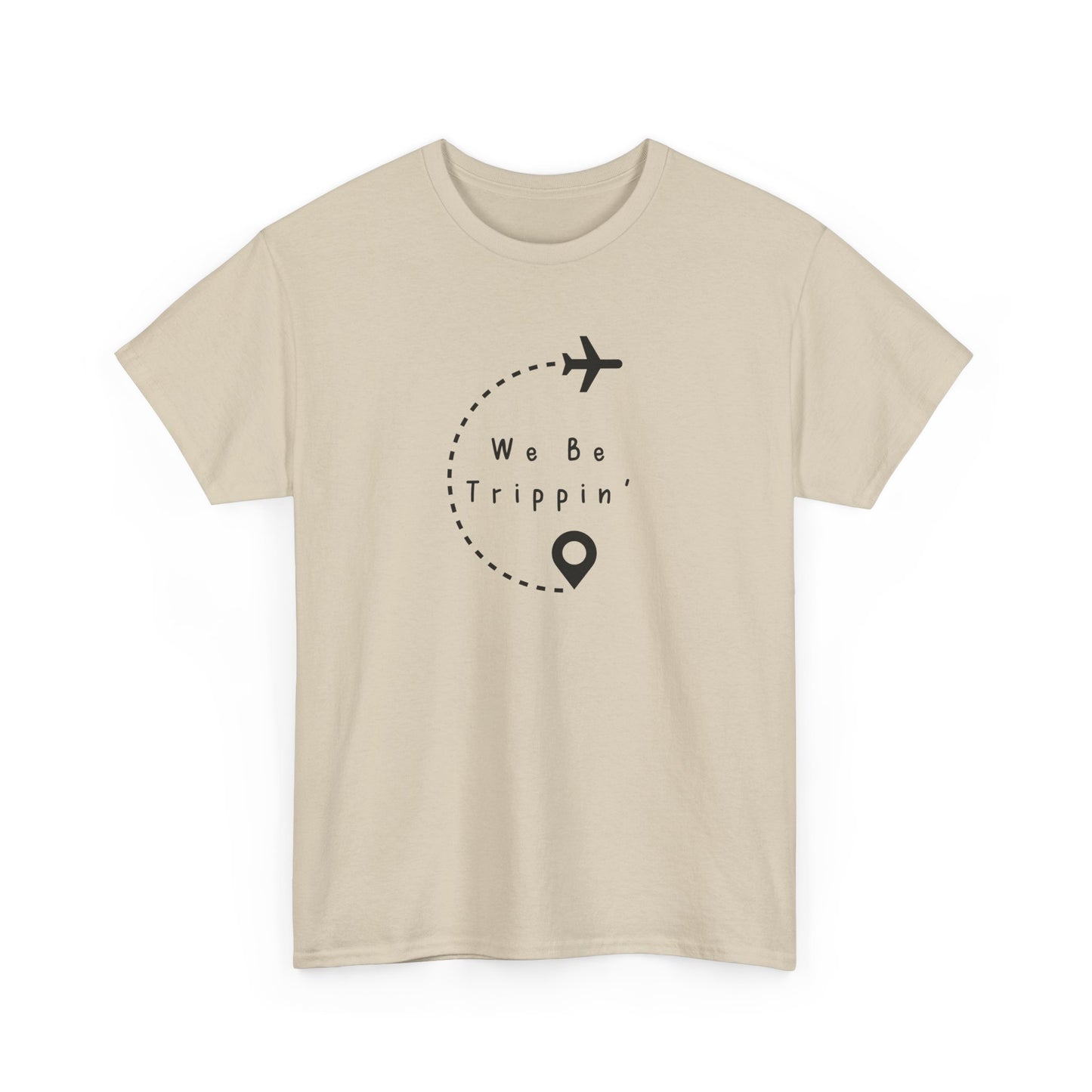 We be Trippin T-shirt