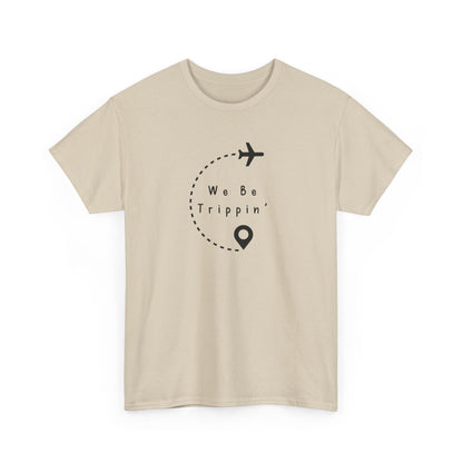 We be Trippin T-shirt