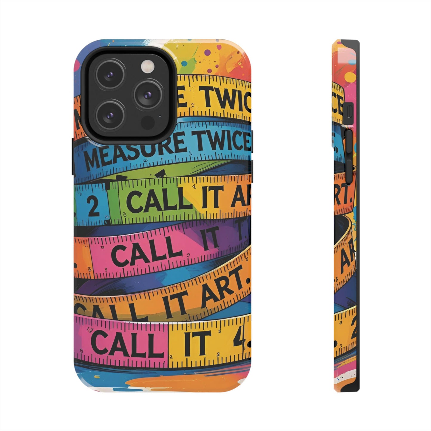 Measure Twice, Call It Art Phone Case