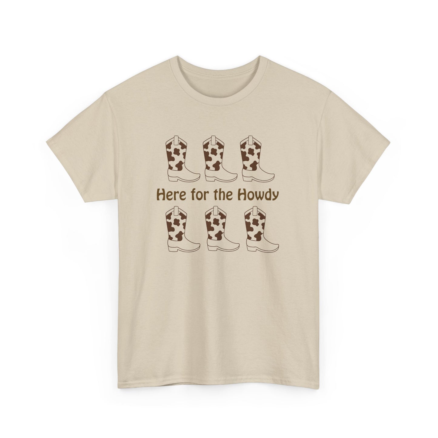 Here for the Howdy T-shirt