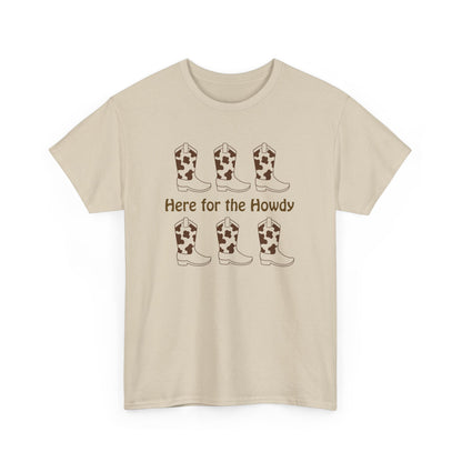 Here for the Howdy T-shirt