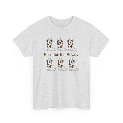 Here for the Howdy T-shirt