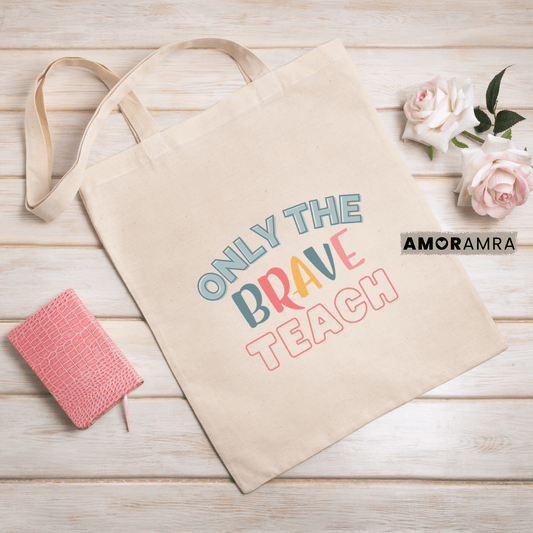 Teacher Tote Bag - Only the Brave Teach - Amor Amra