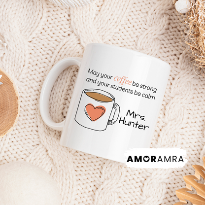 may your coffee be strong and your students be calm coffee mug for teachers