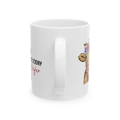 Not Today Heifer Mug