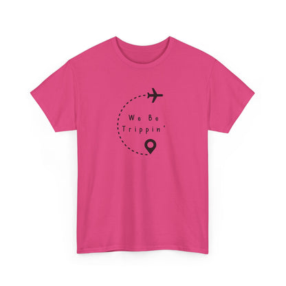 We be Trippin T-shirt