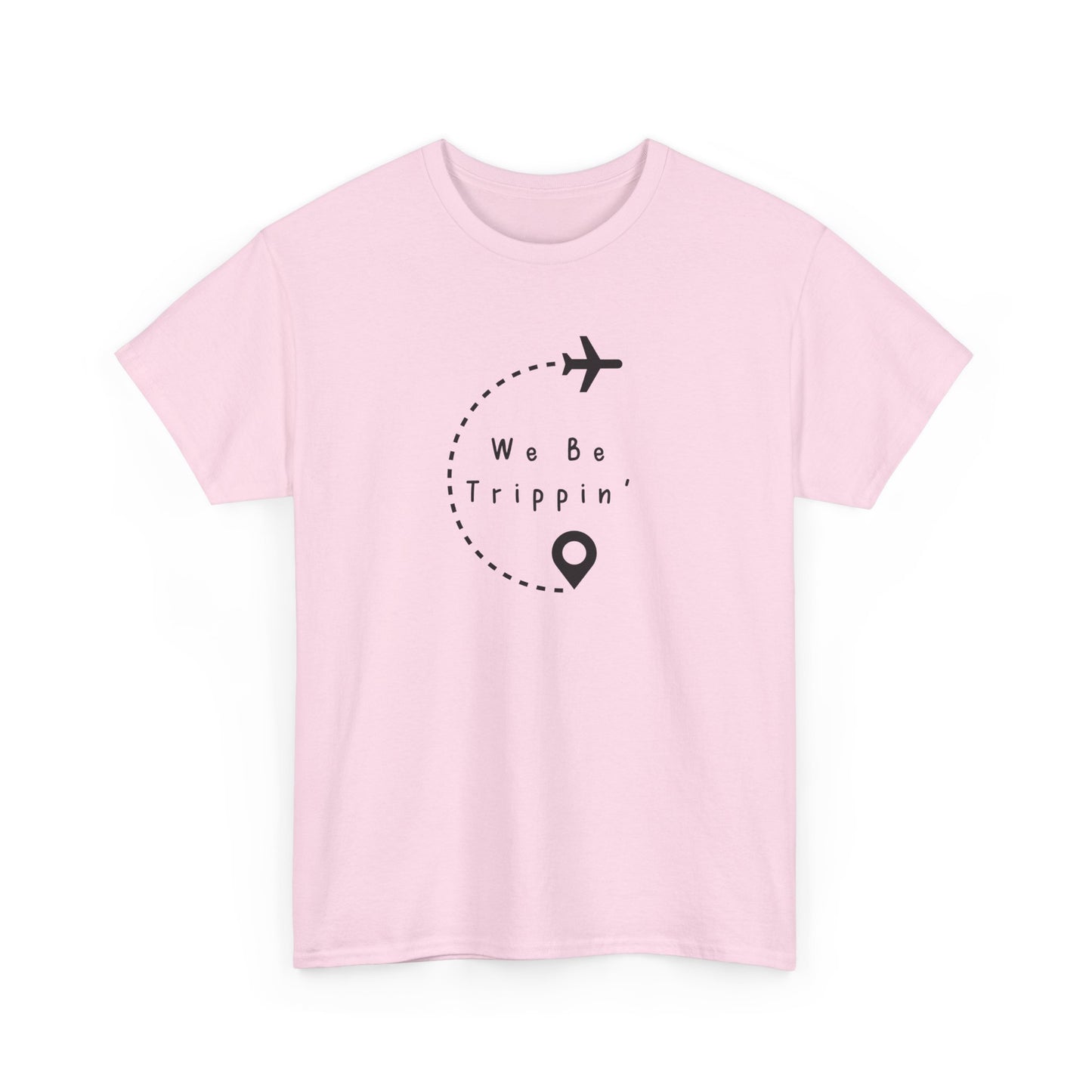 We be Trippin T-shirt