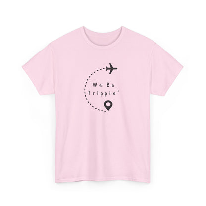 We be Trippin T-shirt