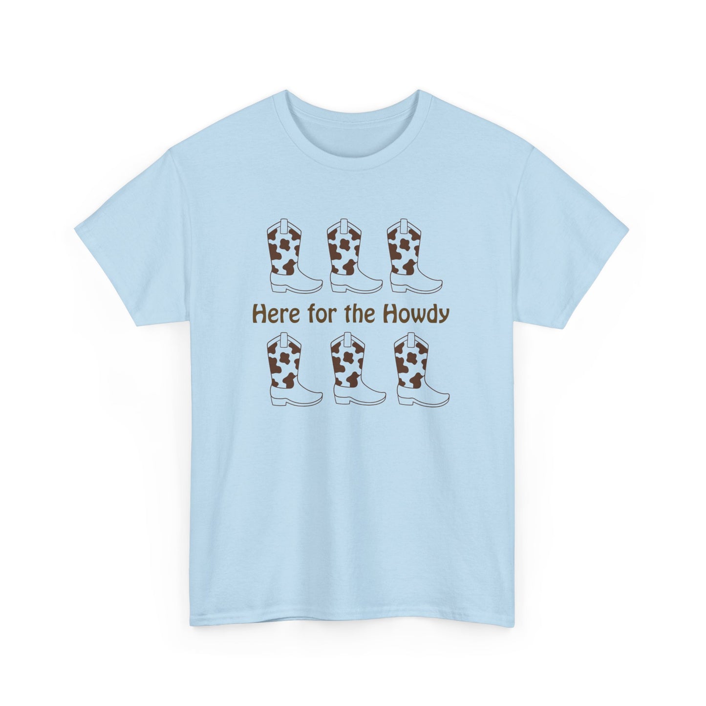 Here for the Howdy T-shirt