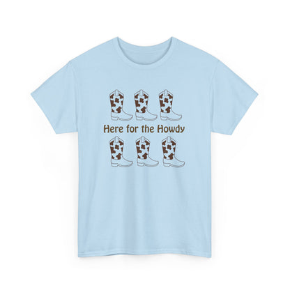 Here for the Howdy T-shirt
