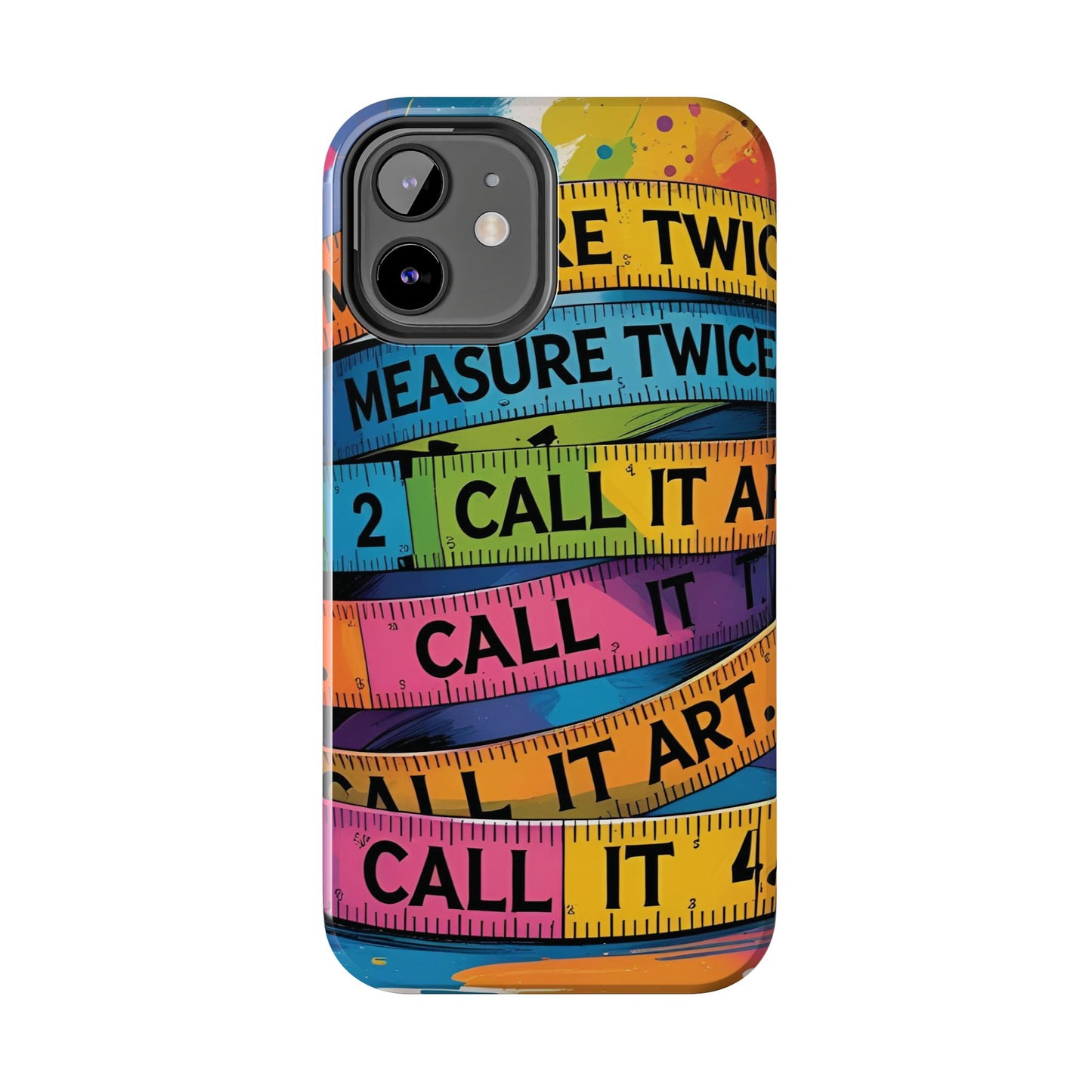 Measure Twice, Call It Art Phone Case